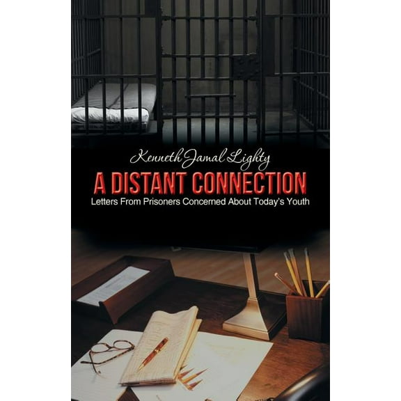 A Distant Connection: Letters from Prisoners Concerned about Today's Youth, (Paperback)
