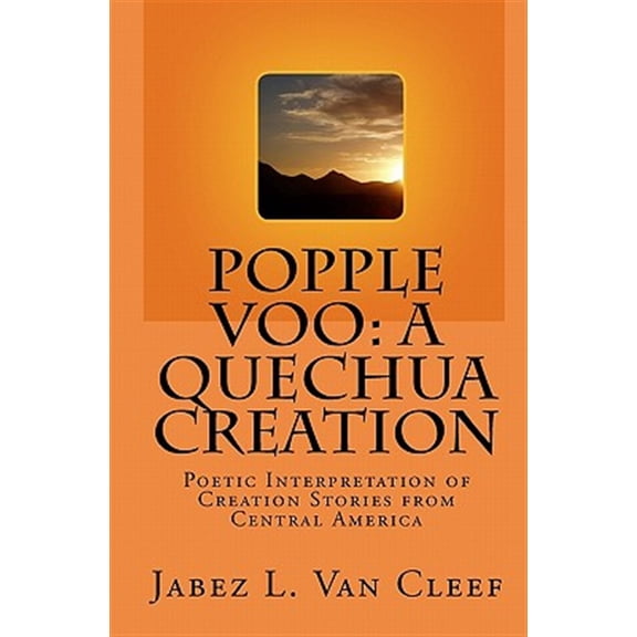Pre-Owned Popple Voo: A Quechua Creation: Poetic Interpretation of Creation Stories from Central America (Paperback)