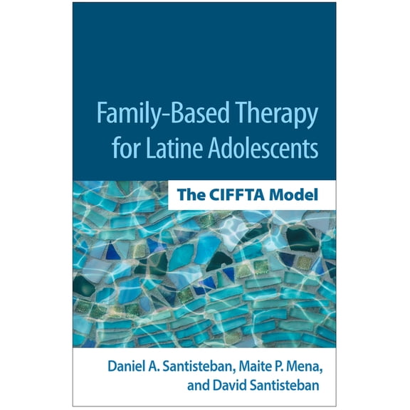 Family-Based Therapy for Latine Adolescents: The Ciffta Model, (Hardcover)