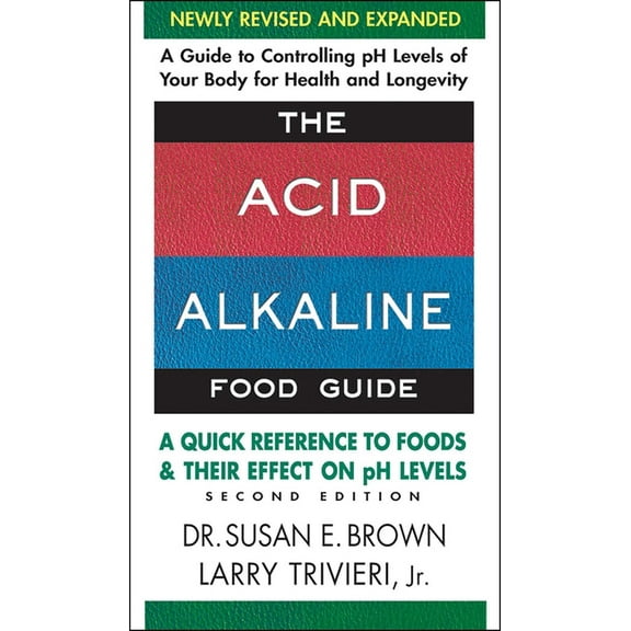 The Acid Alkaline Food Guide: A Quick Reference to Foods and Their Effect on PH Levels, (Paperback)