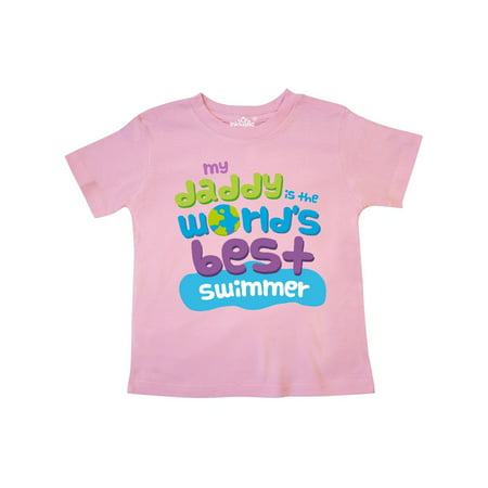 Inktastic My Daddy is the Worlds Best Swimmer Toddler (Top 10 Best Swimmers)