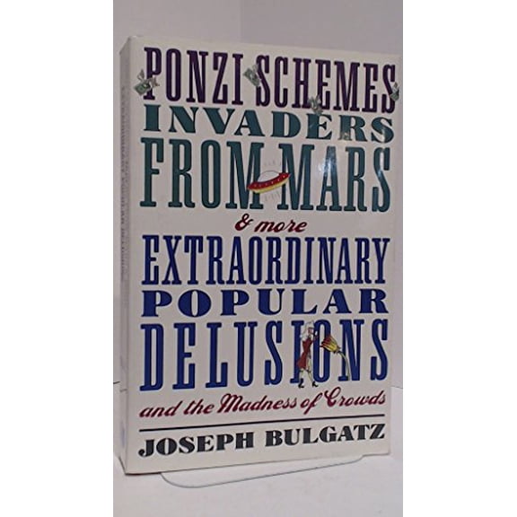 Pre-Owned Ponzi Schemes, Invaders From Mars & More: EXTRAORDINARY POPULAR DELUSIONS AND THE MADNESS OF CROWDS, 9780517588307, 0517588307, Paperback, First Edition edition
