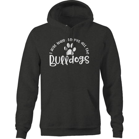 I just Want to pet All The Bulldogs Dogs Love Hoodies for Men Large Dark Gray