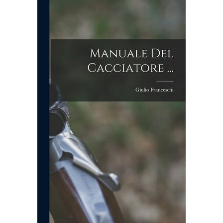 Manuale Del Cacciatore ... (Paperback)