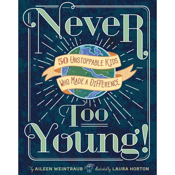 Pre-Owned Never Too Young!: 50 Unstoppable Kids Who Made a Difference (Hardcover) 1454929170 9781454929178