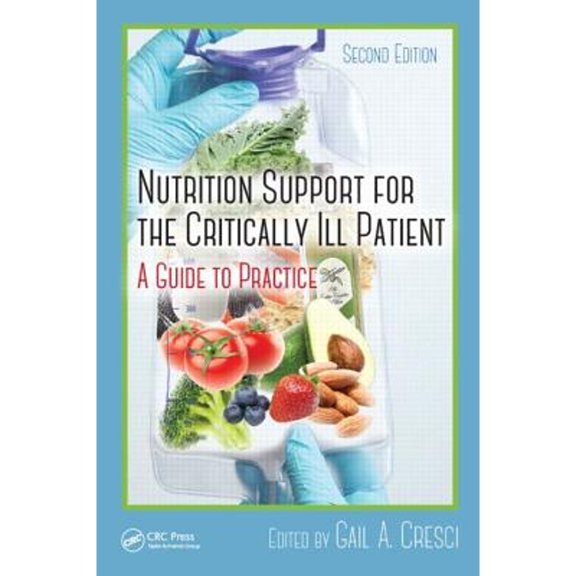 Pre-Owned Nutrition Support for the Critically Ill Patient: A Guide to Practice, Second Edition (Hardcover) by Ph D Cresci