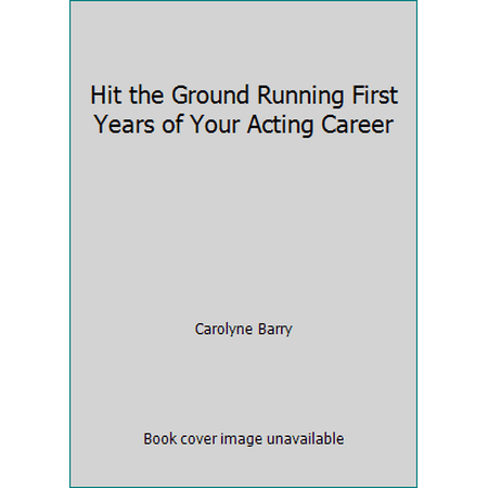 Pre-Owned Hit The Ground Running The Smart Actor's Guide (Paperback) 098223600X 9780982236000