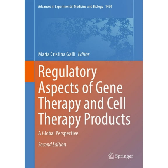 Advances in Experimental Medicine and Bi Regulatory Aspects of Gene Therapy and Cell Therapy Products: A Global Perspective, Book 1430, (Hardcover)