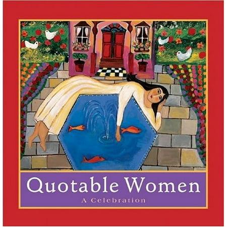 

Quotable Women: A Celebration Introducing Courage Gift Editions Pre-Owned Hardcover 0762423315 9780762423316 Running Press