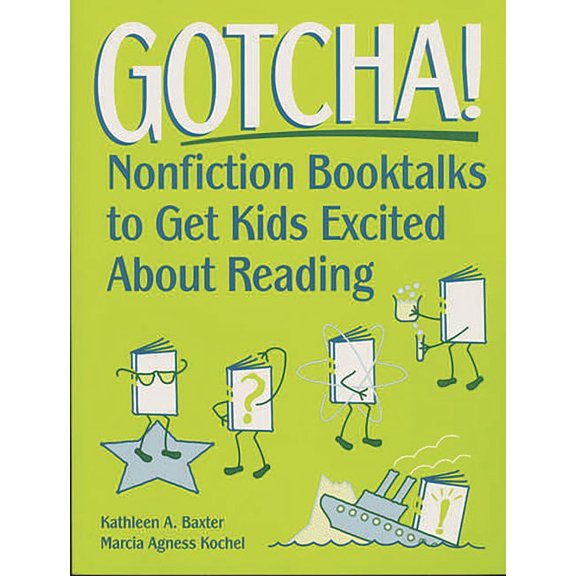 Gotcha!: Nonfiction Booktalks to Get Kids Excited about Reading, (Paperback)