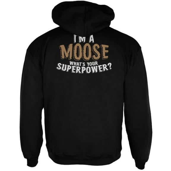 I'm A Moose What's Your Superpower Mens Full Zip Hoodie Black LG