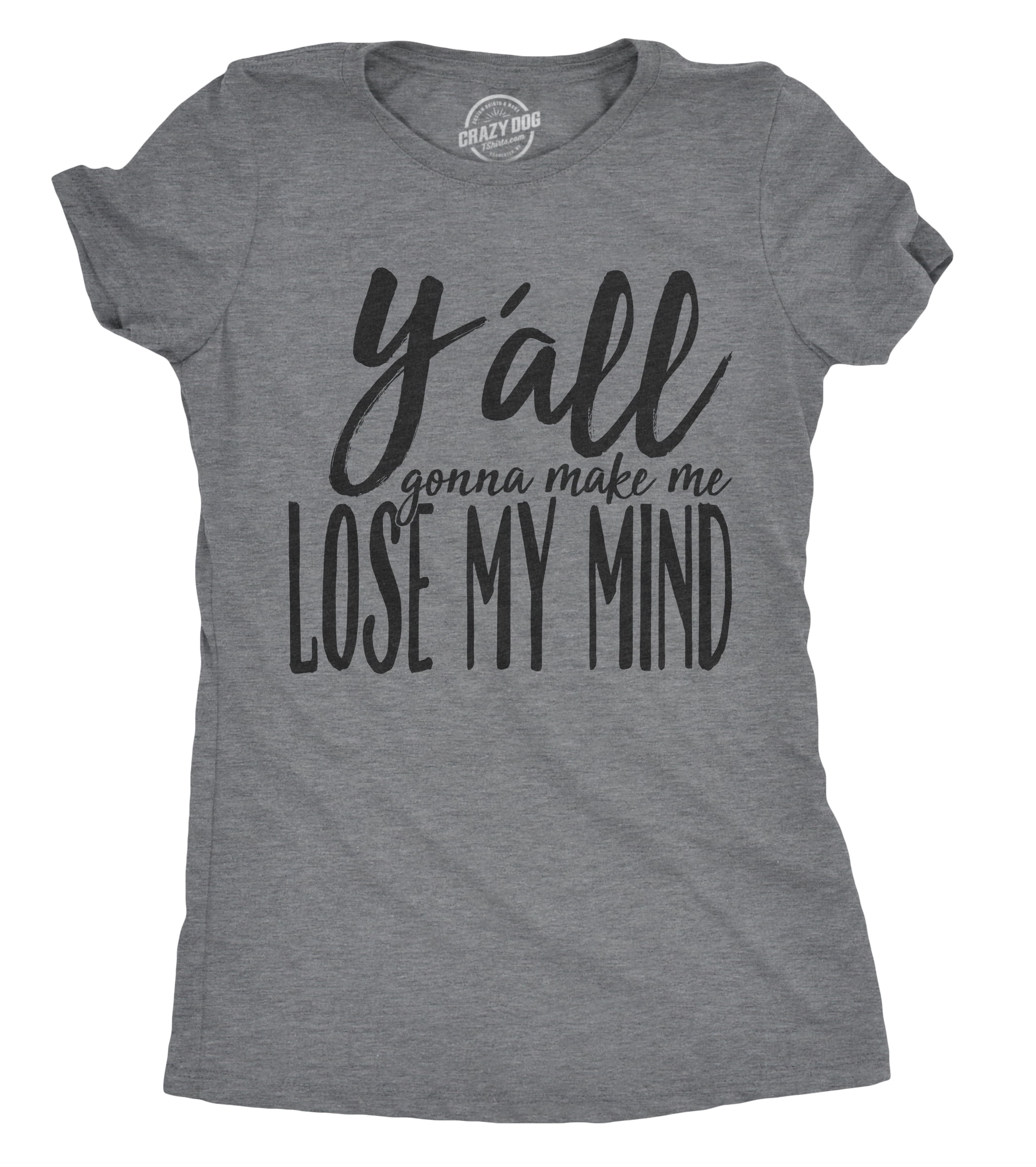 crazy-dog-t-shirts-womens-yall-gonna-make-me-lose-my-mind-t-shirt