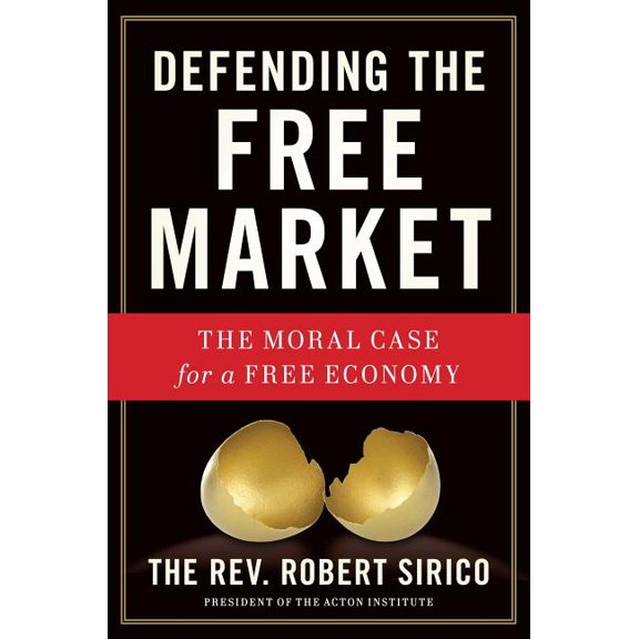 Defending the Free Market : The Moral Case for a Free Economy (Hardcover)