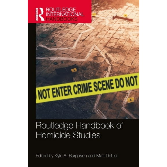 Routledge International Handbooks Routledge Handbook of Homicide Studies, (Hardcover)