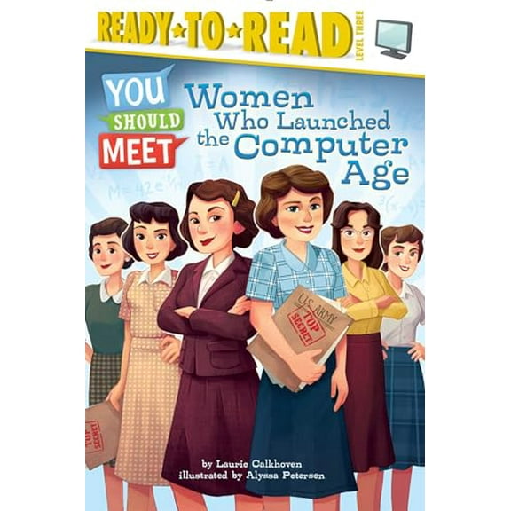 Pre-Owned Women Who Launched the Computer Age: Ready-to-Read Level 3 (You Should Meet), 9781481470469, 1481470469, Paperback, Illustrated edition