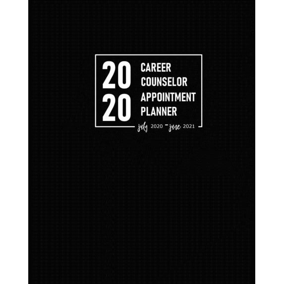 Career Counselor Appointment Planner 2020 July 2020-June 2021: Academic Calendar Organizer with Daily, Weekly and Monthly Spread to Schedule Consultat