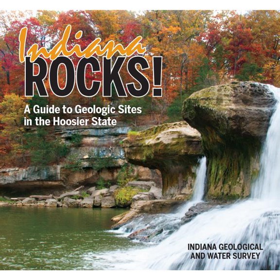 Geology Rocks! Indiana Rocks!: A Guide to Geologic Sites in the Hoosier State, (Paperback)