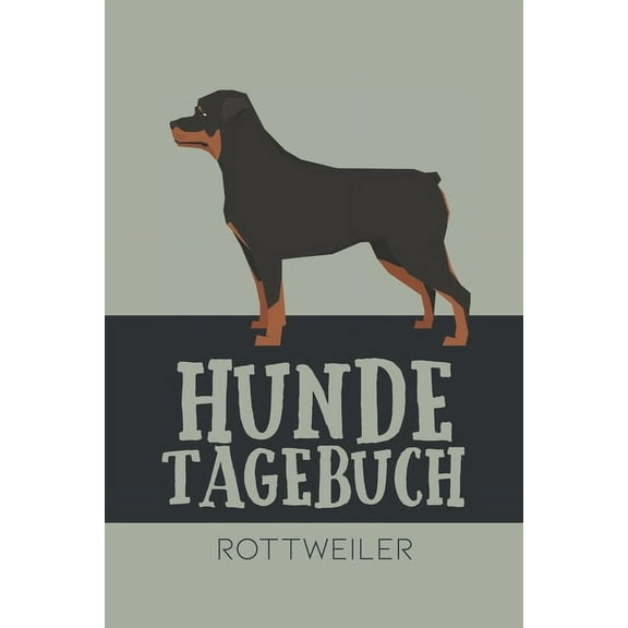 Hundetagebuch Rottweiler: Das Buch für deinen Hund, zum Eintragen und ausfüllen. Eintragebuch für Hundebesitzer (Paperback)