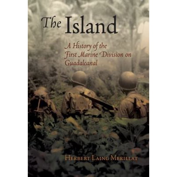 Pre-Owned The Island: A History of the First Marine Division on Guadalcanal (Paperback) 1594161135 9781594161131