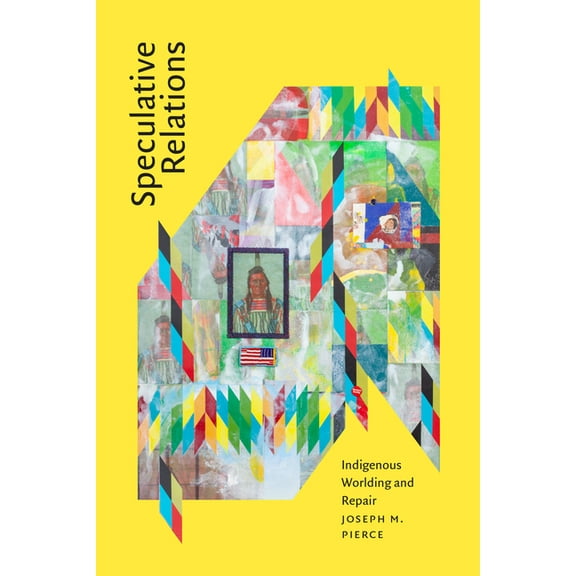 Speculative Relations: Indigenous Worlding and Repair, (Paperback)