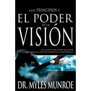 DR MYLES MUNROE Los Los principios y poder de la visin : Las claves para poder alcanzar la realizacion del destino personal y corporativo (Paperback)