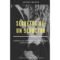 Secretos de un seductor: Conoce los secretos del arte de la seducción desde cero, (Paperback)