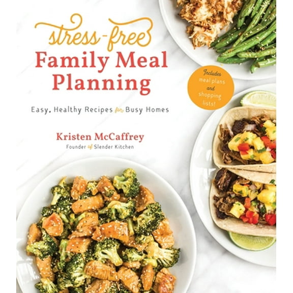 Pre-Owned Stress-Free Family Meal Planning: Easy, Healthy Recipes for Busy Homes (Paperback) 1645670228 9781645670223