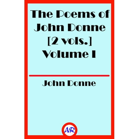 The Poems of John Donne Volume I - eBook