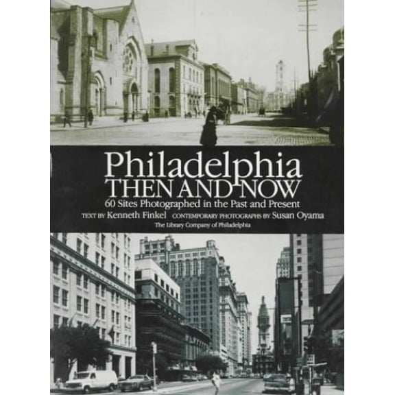 Pre-Owned Philadelphia Then and Now: 60 Sites Photographed in the Past and Present (Paperback) 0486257908 9780486257907