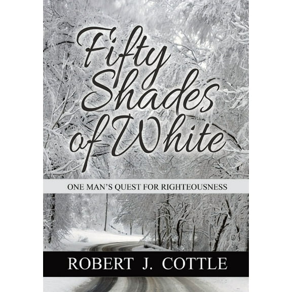 Fifty Shades of White: One Man's Quest for Righteousness, (Paperback)
