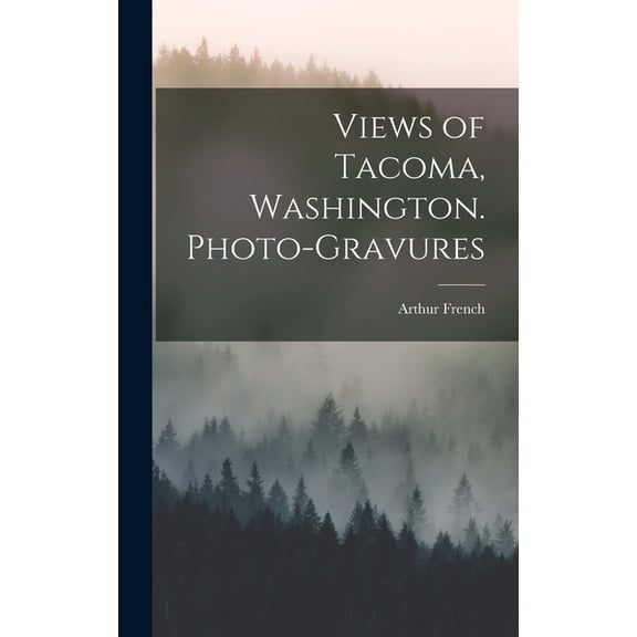 Views of Tacoma, Washington. Photo-gravures (Hardcover)