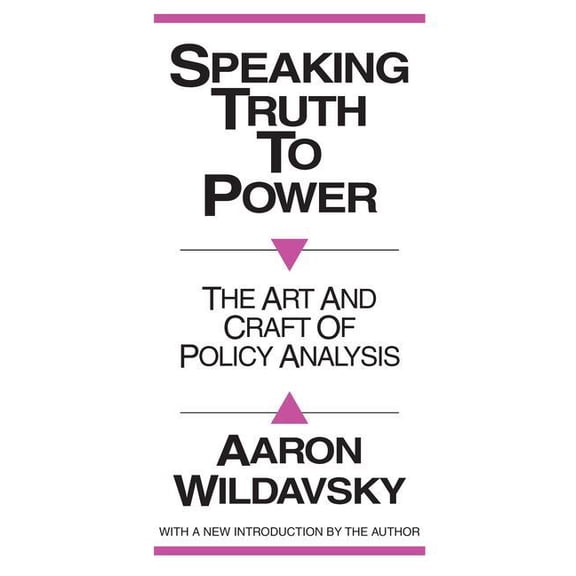 Speaking Truth to Power: Art and Craft of Policy Analysis, (Paperback)
