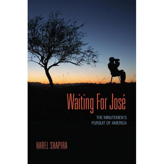 Waiting for José: The Minutemen's Pursuit of America, (Paperback)