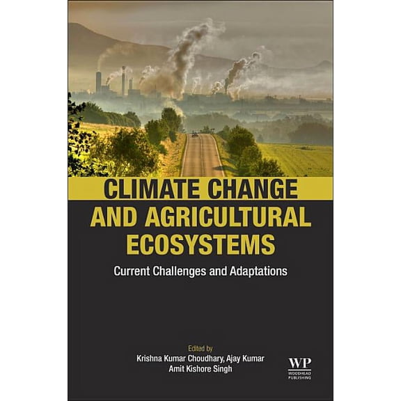 Climate Change and Agricultural Ecosystems: Current Challenges and Adaptation, (Paperback)
