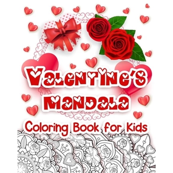 Pre-Owned Valentine's Mandala Coloring Book for Kids: Happy Coloring Book for Kids with Valentine's Day Design, Hearts, Roses, Bows, Mixing with Beautiful Manda