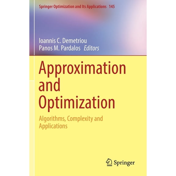 Springer Optimization and Its Applicatio Approximation and Optimization: Algorithms, Complexity and Applications, Book 145, (Paperback)