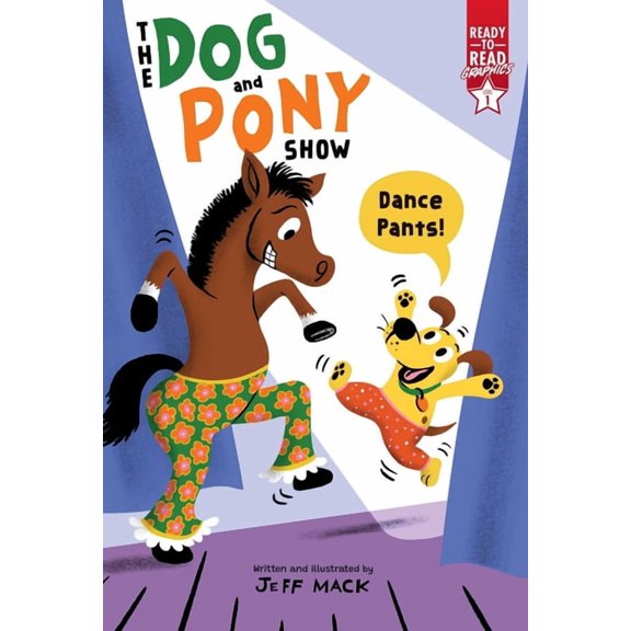 The Dog and Pony Show Dance Pants!: Ready-To-Read Graphics Level 1, (Paperback)