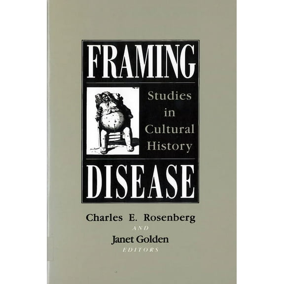 Health and Medicine in American Society Framing Disease: Studies in Cultural History, (Paperback)