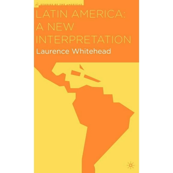 Studies of the Americas Latin America: A New Interpretation, (Hardcover)