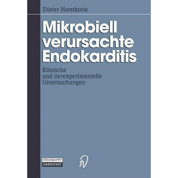 Mikrobiell Verursachte Endokarditis: Klinische Und Tierexperimentelle Untersuchungen, (Paperback)