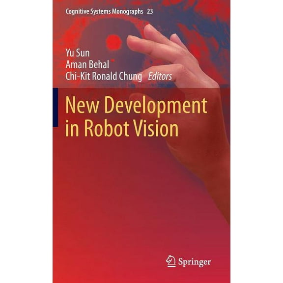 Cognitive Systems Monographs New Development in Robot Vision, Book 23, (Hardcover)