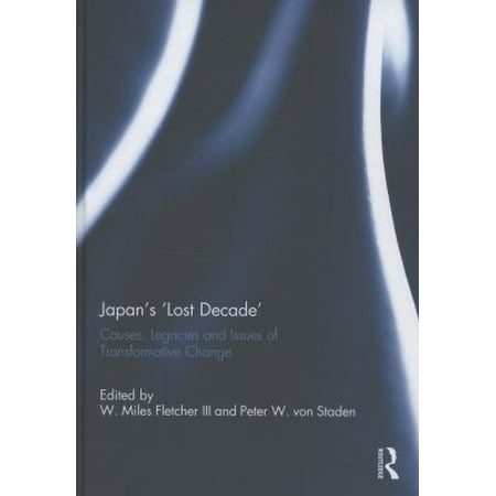 Japan's 'Lost Decade': Causes, Legacies and Issues of Transformative Change