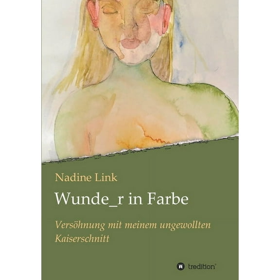 Wunde_r in Farbe: Versöhnung mit meinem ungewollten Kaiserschnitt (Paperback)