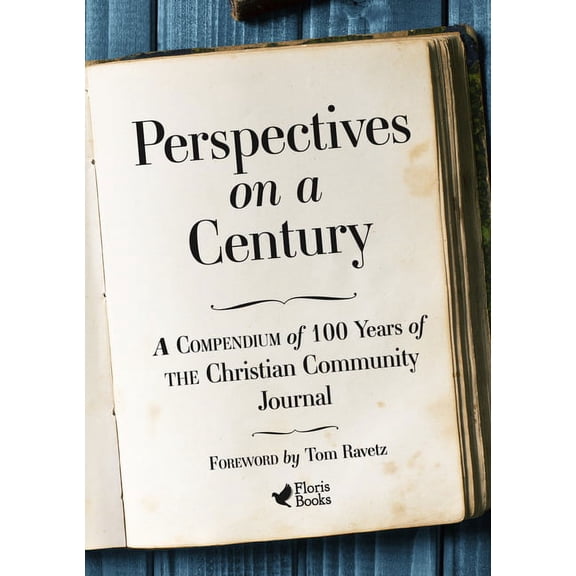 Perspectives on a Century: A Compendium of 100 Years of the Christian Community Journal, (Paperback)