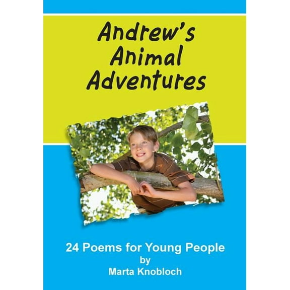 Andrew's Animal Adventures: 24 Poems for Young People, (Paperback)