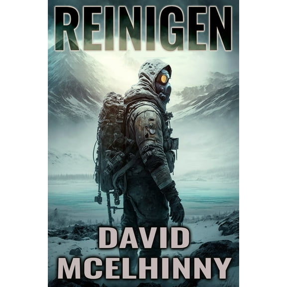 Reinigen: A Post-Apocalyptic Fiction Novel (Paperback) by David McElhinny
