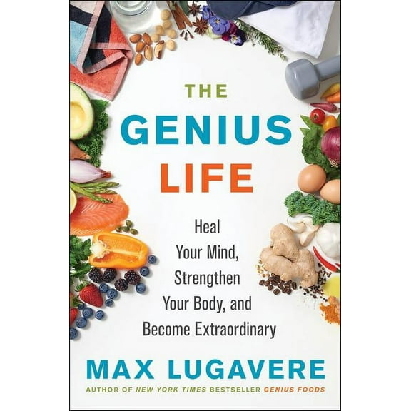 Genius Living The Genius Life: Heal Your Mind, Strengthen Your Body, and Become Extraordinary, Book 2, (Hardcover)