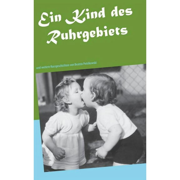 Ein Kind des Ruhrgebiets: und weitere Kurzgeschichten, (Paperback)