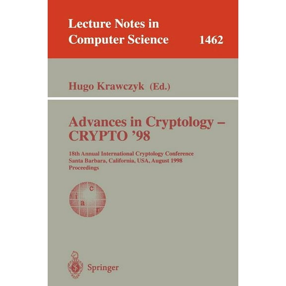 Lecture Notes in Computer Science Advances in Cryptology - Crypto '98: 18th Annual International Cryptology Conference, Santa Barbara, California, Usa, Au, Book 1462, (Paperback)