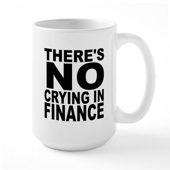 CafePress - There's No Crying In Finance Mugs - 15 oz Ceramic Large White Nolvety Mug